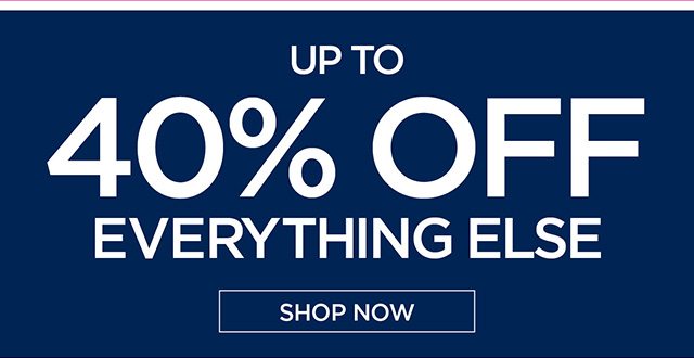 Up to 40% Off Everything