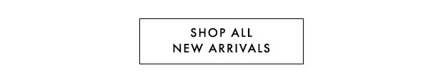 SHOP ALL NEW ARRIVALS