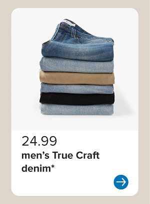 Image of various jeans. 24.99 men's True Craft denim.