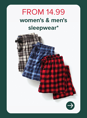 From 14.99 women's & men's sleepwear*