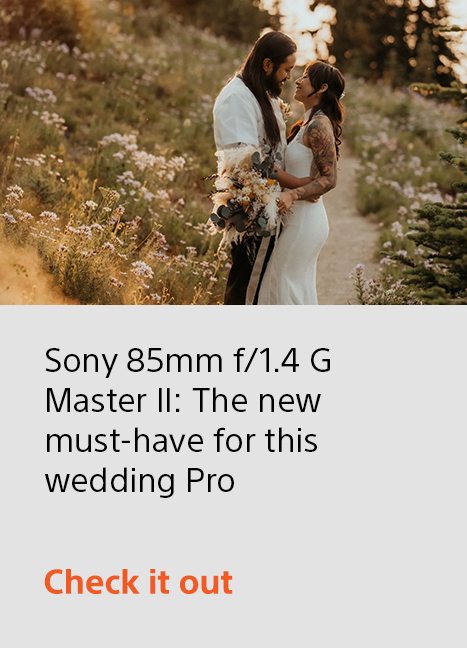 Sony 85mm f/1.4 G Master II: The new must-have for this wedding Pro | Check it out