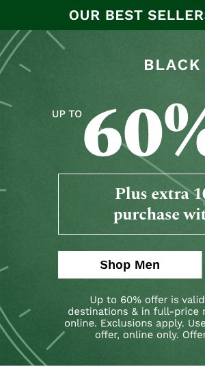 Black Friday | Up To 60% off | Plus extra 10% off entire purchase with code BF10 | Shop Men