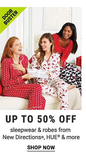 Door BUster. Up to 50% off sleepwear & robes from New Directions, HUE & more. Shop now.