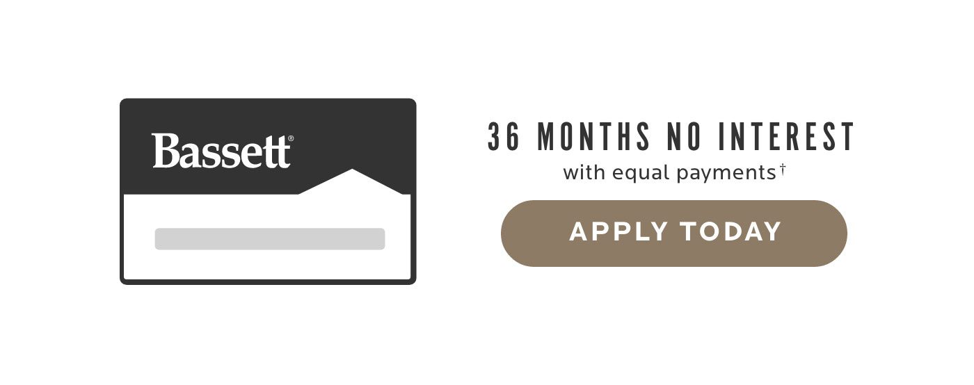 36 months no interest with equal payments. Apply Today.