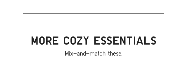 HEADER4 - MORE COZY ESSENTIALS