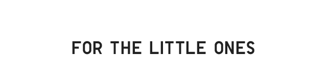 HEADER3 - FOR THE LITTLE ONES