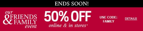 Friends & Family Event 50% off Entire Site use code: Family