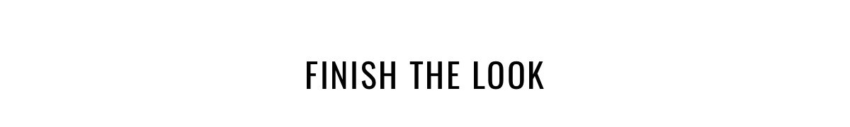 Finish the Look