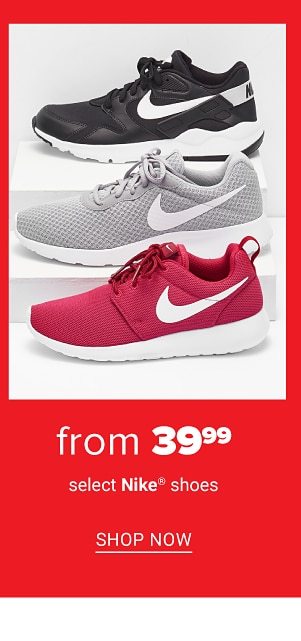 Select Nike shoes from 39.99. Shop Now.