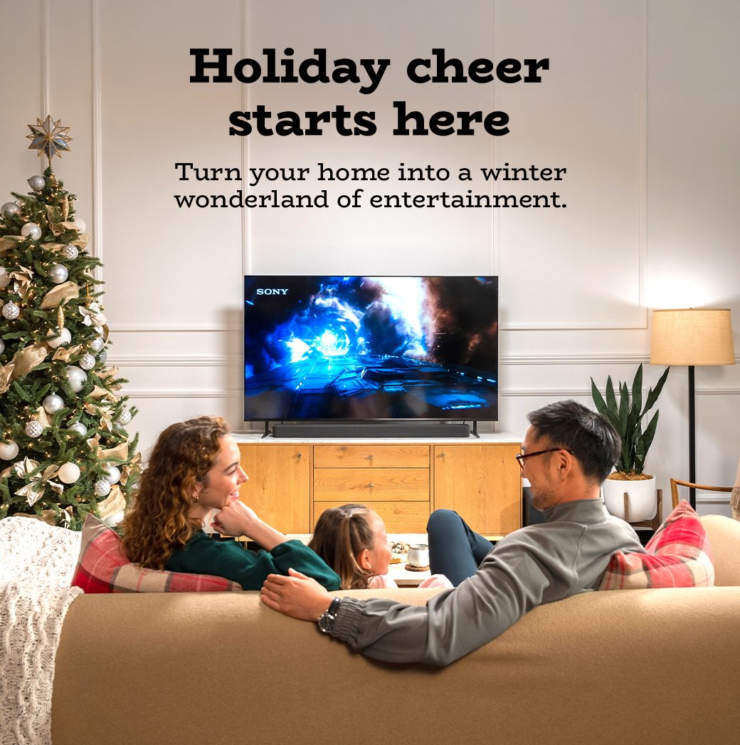 Holiday cheer starts here | Turn your home into a winter wonderland of entertainment.