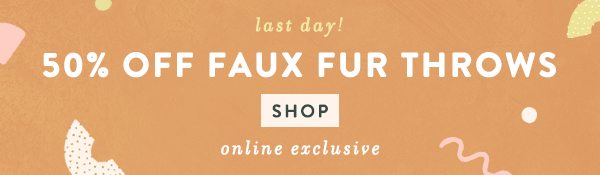 Shop 50% off Faux Fur Throws.