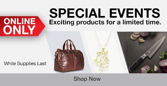 Online-Only Special Events. Exciting products for a limited-time. While supplies last. Shop Now