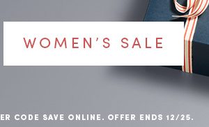 WOMEN'S SALE | Online & full-price retail stores. Enter code SAVE online. Offer ends 12/25.