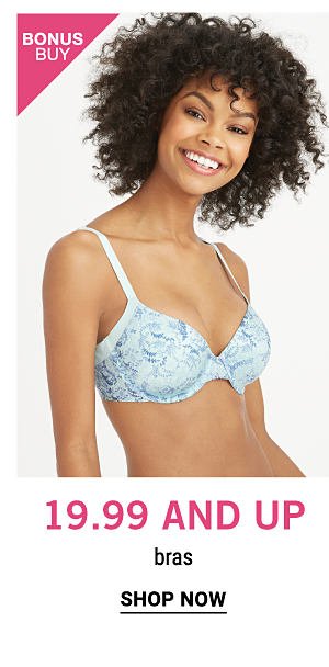 Bonus Buy - 19.99 and up bras. Shop Now.