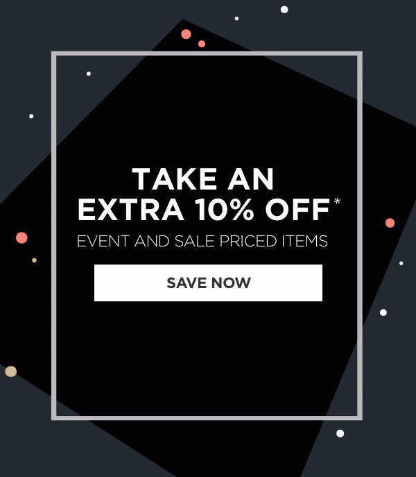 Take an extra 10% off*