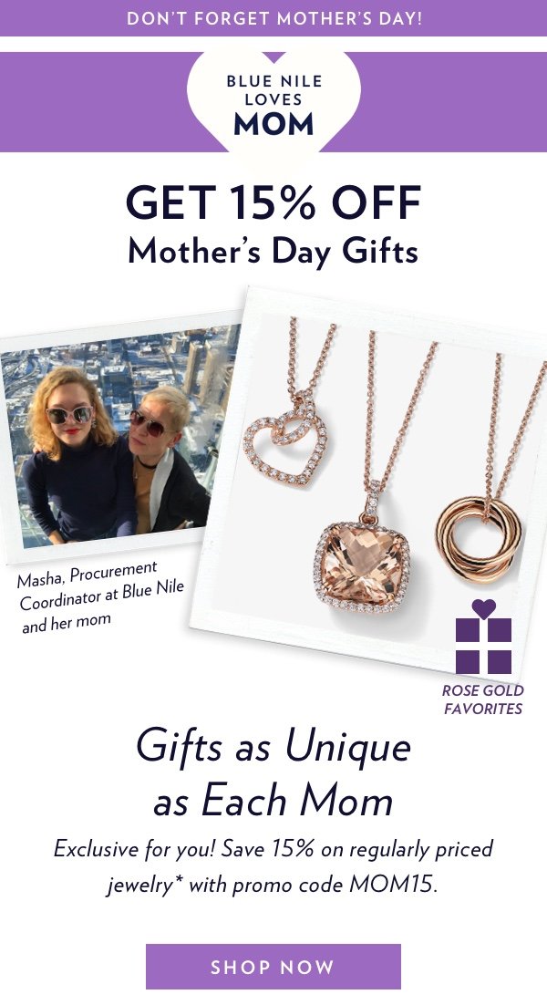 Get 15% Off Mother’s Day Gifts. Shop Now. 