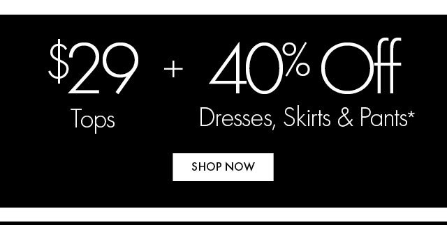 $29 top + 40% off dresses, skirts and pants