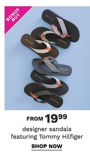 Bonus Buy - Designer sandals featuring Tommy Hilfiger from $19.99. Shop Now.