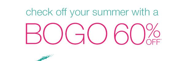 Check off your summer with a BOGO 60% off*