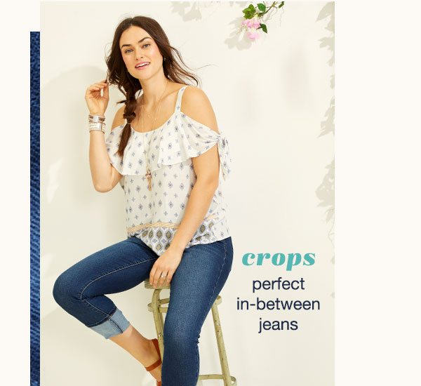 Crops. Perfect in-between jeans.