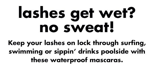 Lashes get wet? No Sweat!