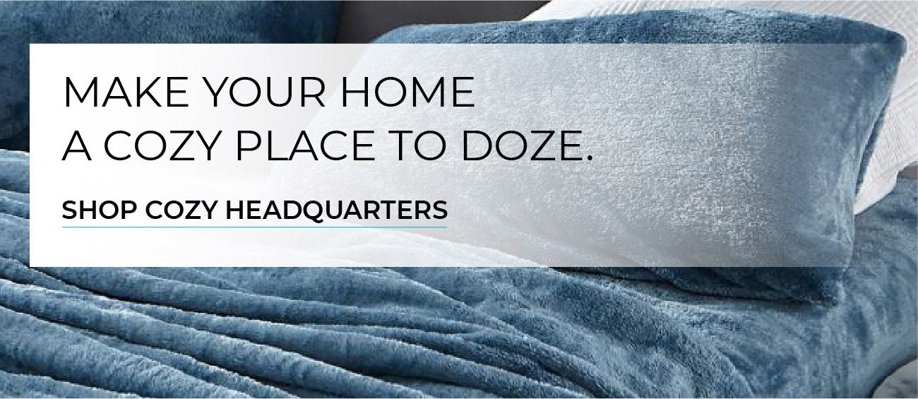 Make your home a cozy place to doze. | Shop Cozy Headquarters