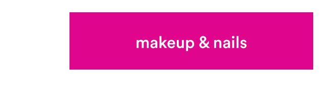 makeup & nails