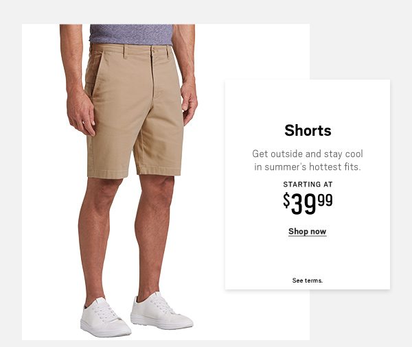 "Shorts Starting at $39.99 Shop Now>"
