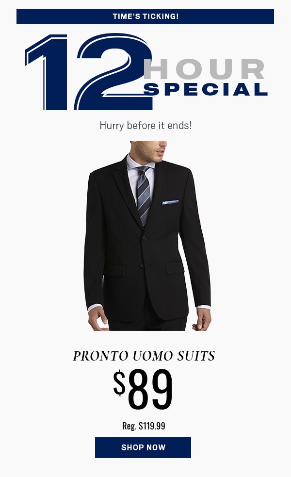 12 HOUR SPECIAL PRONTO SUITS $89 - Shop Now