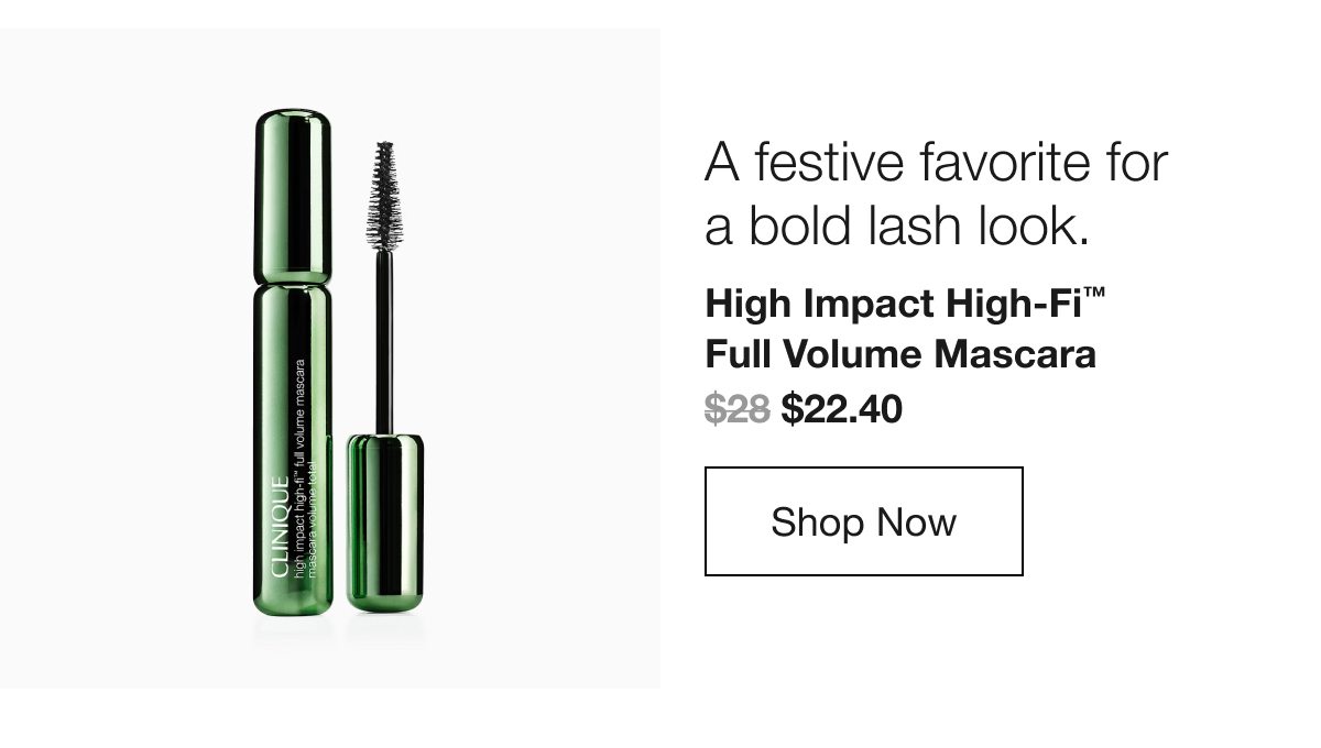 A festive favorite for a bold lash look. High Impact High-Fi TM Full Volume Mascara $22.40 Shop Now