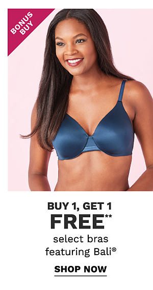 Bonus Buy - Buy 1, get 1 FREE** select bras featuring Bali®. Shop Now.