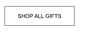 SHOP ALL GIFTS