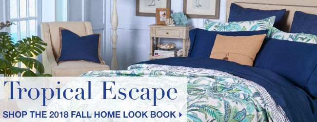 Tropical Escape - Shop the 2018 Fall Home Look Book