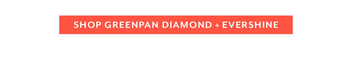 Shop GreenPan Diamond + Evershine