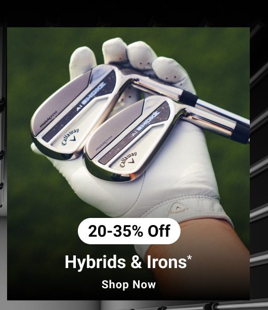 twenty to thirty five percent off hybrids and irons