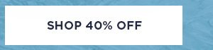 SHOP 40% OFF >