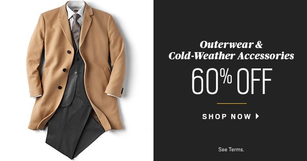 Outerwear and cold-weather accessories, 60% off. Shop now. See terms.