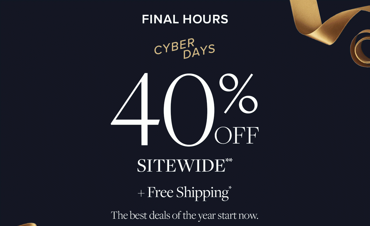 Final Hours Cyber Days 40% Off Sitewide +Free Shipping