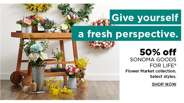 50% off sonoma goods for life flower market collection. shop now.