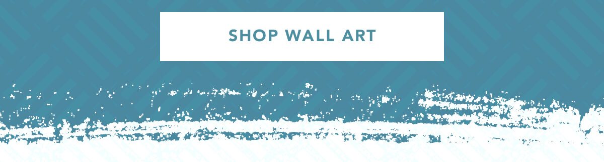 SHOP WALL ART | SHOP NOW