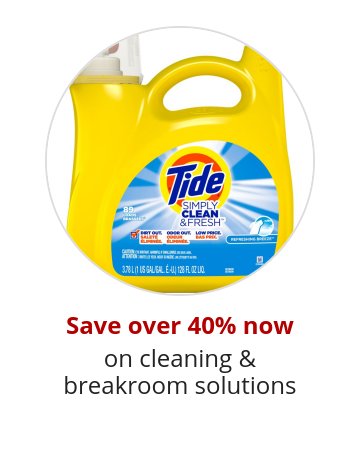 Save over 40% now on cleaning & breakroom solutions