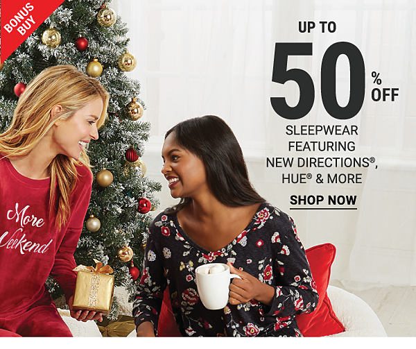 Bonus Buy - Up to 50% off sleepwear featuring New Directions®, Hue® & more. Shop Now.