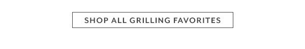 Shop All Grilling Favorites