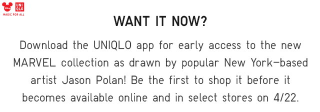 DOWNLOAD THE UNIQLO APP FOR EARLY ACCESS