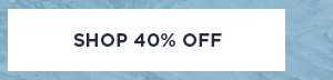 SHOP 40% OFF >