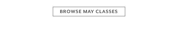 Browse May Classes