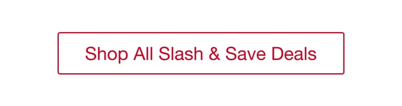 Shop All Slash and Save Deals