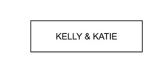 KELLY & KATIE