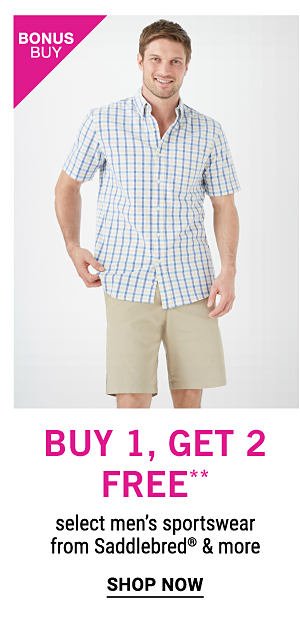 Bonus Buy - Buy 1, get free** select men's sportswear from Saddlebred® & more. Shop Now.