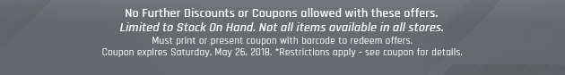 Must print or present coupon with barcode to redeem offers. Coupon valid In-Store on Saturday, May 26, 2018. *Restrictions apply - see coupon for details.